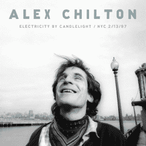 Something to Remember: How Alex Chilton (and Jeff Vargon) Generated "Electricity by Candlelight"