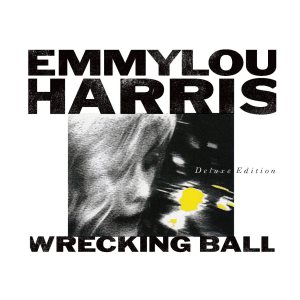 Emmylou - Wrecking Ball Deluxe