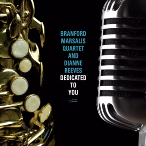 Branford Marsalis and Dianne Reeves Dedicated to You Branford Marsalis and Dianne Reeves Dedicated to You