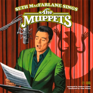Seth MacFarlane Sings the Muppets Seth MacFarlane Sings the Muppets