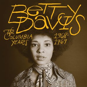 It's Her Life: Light in the Attic Releases Betty Davis' Mythic "Columbia Years" with Miles, Masekela and More